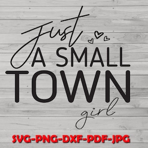 Just a Small Town Girl SVG PNG, Country Girl Svg, Southern Girl Svg, Small Town Girl Svg, Teen Shirt Svg, Sweatshirt Cut File