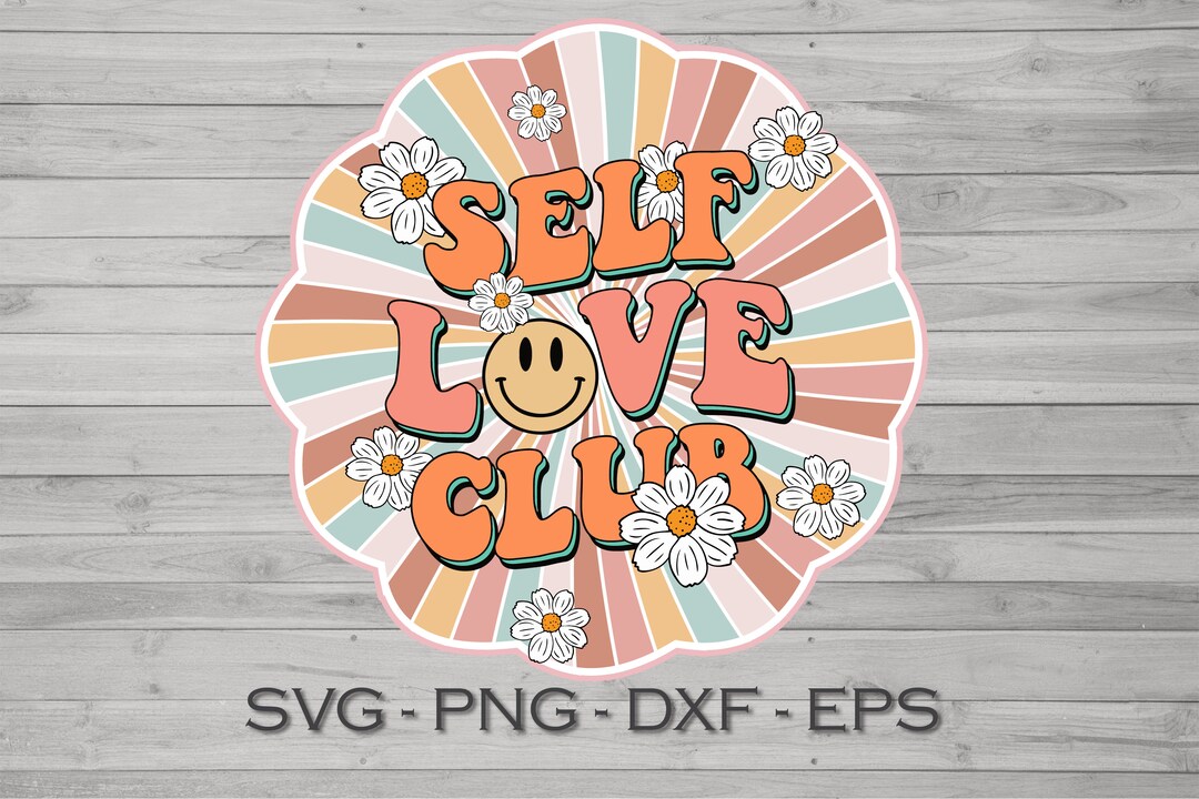 Self Love Club Svg Clipart Valentines Day Sublimation Cricut File With ...