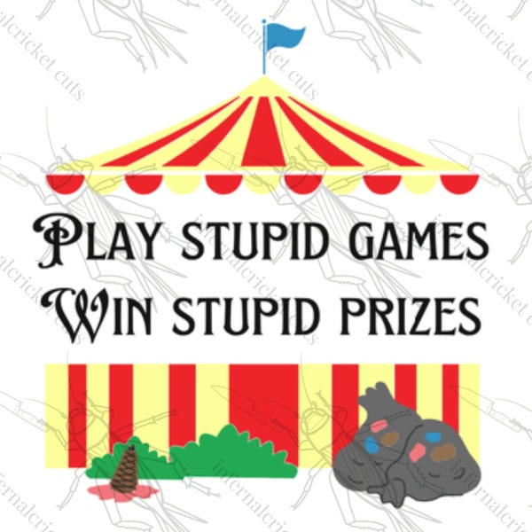 Play Stupid Games, Win Stupid Prizes - SVG - Circus - Carnival - Snarky - F around and find out - vinyl - funny - Digital Design - Bigtop