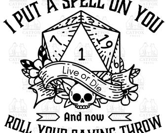 I Put a Spell on You - Roll to Save - Halloween - Dungeons & Dragons - DnD - D20 - Gaming - Tabletop - Digital - SVG - Critical Role