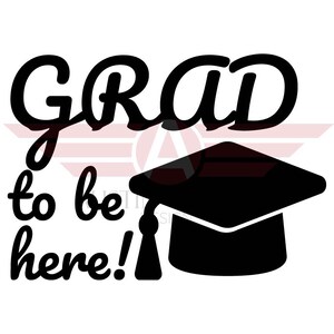 GRAD to be here SVG Cricut Cutout EPS Download