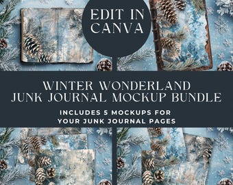 May include: A digital junk journal mockup bundle featuring winter-themed graphics with pinecones, evergreen branches, and snowflakes on a blue background. The text reads: EDIT IN CANVA, WINTER WONDERLAND JUNK JOURNAL MOCKUP BUNDLE, INCLUDES 5 MOCKUPS.