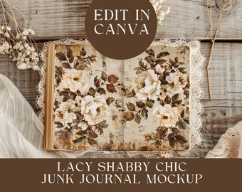 May include: An open junk journal mockup with a floral pattern on the pages, featuring cream-colored roses and dark green leaves on a distressed beige background. The journal is framed by white lace trim and includes the text EDIT IN CANVA, LACY SHABBY CHIC JUNK JOURNAL MOCKUP, and FITS 11"X8.5" PAGE SIZE - 300 DPI.