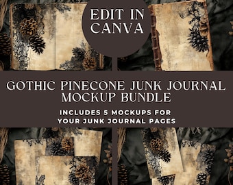 May include: A digital mockup bundle featuring five layouts of junk journal pages with a beige parchment texture, black lace accents, and brown pinecone illustrations. The text reads EDIT IN CANVA and GOTHIC PINECONE JUNK JOURNAL MOCKUP BUNDLE.