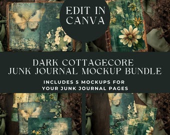 May include: A digital mockup bundle featuring dark green, textured junk journal pages with butterfly and floral illustrations. The text reads EDIT IN CANVA, DARK COTTAGECORE JUNK JOURNAL MOCKUP BUNDLE, and INCLUDES 5 MOCKUPS FOR YOUR JUNK JOURNAL PAGES.
