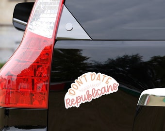Don't Date Republicans Car Magnet | Waterproof Car Magnet