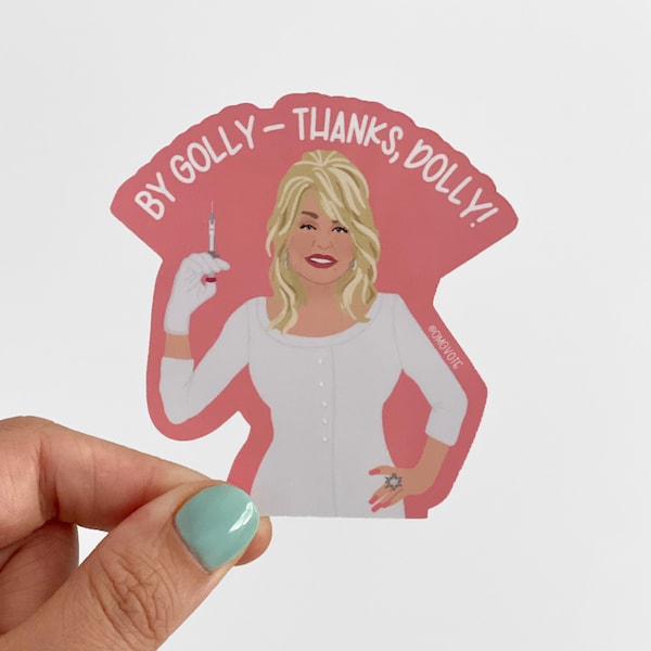 By Golly, Thanks Dolly Vaccine Sticker | Vaccinated Summer Sticker | In Dolly We Trust | Dolly Parton Vaccinated AF Sticker