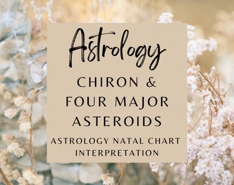 Chiron & Four Major Asteroids Astrology Reading | Astrology Report | Natal Report |  Birth Chart Reading |