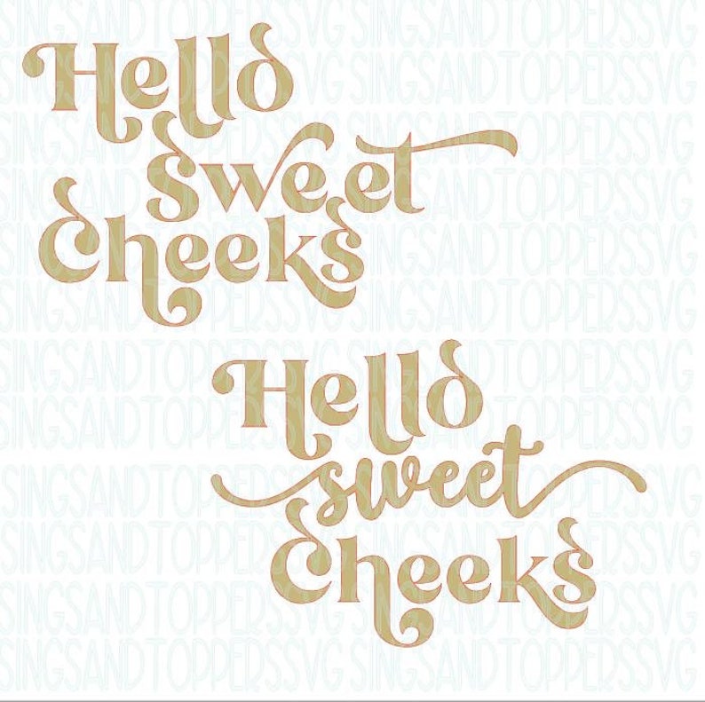 Free Free 309 Hello Sweet Cheeks Svg Free SVG PNG EPS DXF File