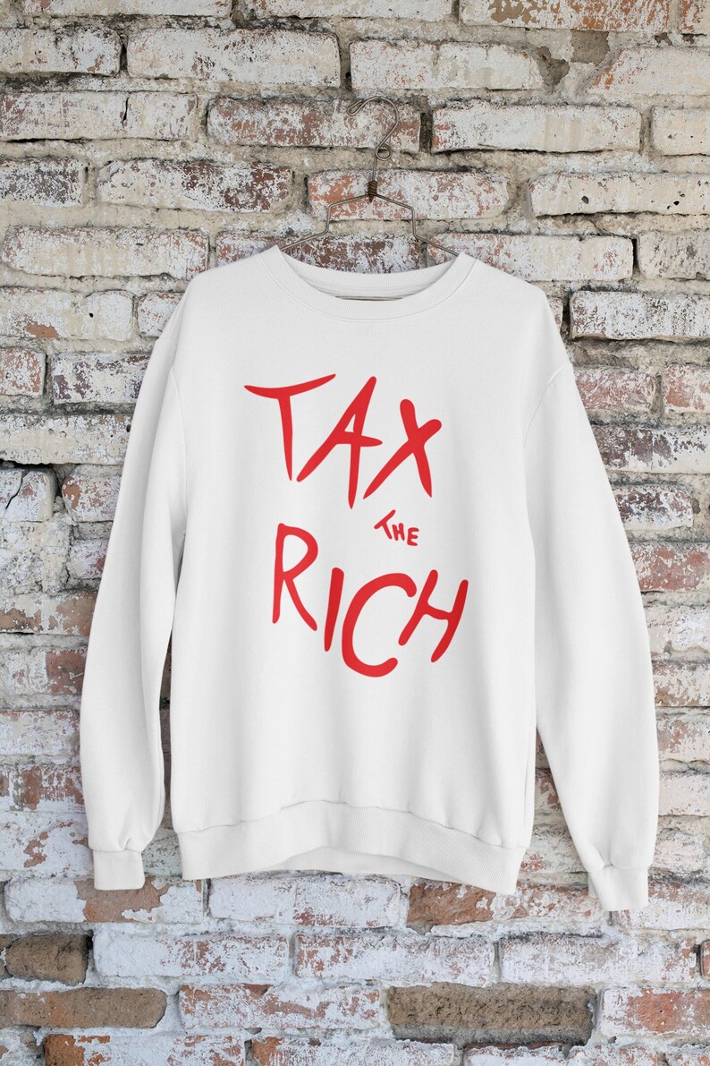 Tax the Rich Sweatshirt Alexandria 