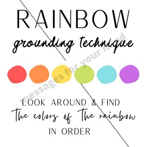 May include: A grounding technique poster with the text "RAINBOW grounding Technique" and a row of coloured circles representing the colours of the rainbow. The text below the circles reads "LOOK AROUND & FIND The colours of The rainbow IN ORDER".