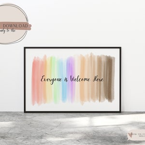 May include: A digital download print with a rainbow and skin tone watercolor background. The text "Everyone is Welcome Here" is written in black cursive font.