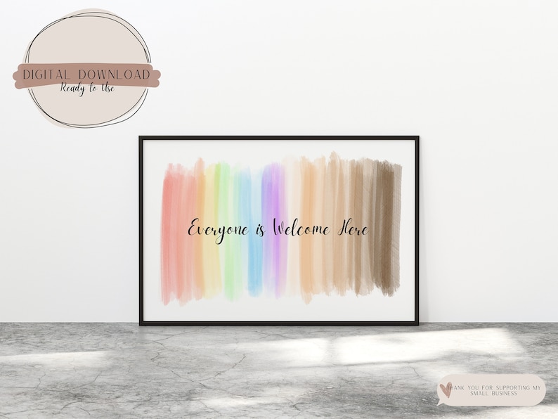May include: A digital download print with a rainbow and skin tone watercolor background. The text "Everyone is Welcome Here" is written in black cursive font.