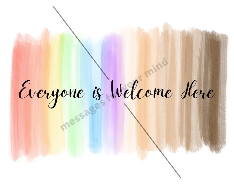 May include: A watercolor painting of a rainbow with the text "Everyone is Welcome Here" in black cursive.