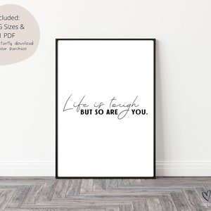 Inspirational Quote Print: Life Is Tough, But So Are You (Digital Download)