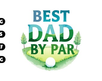 Best Dad by Par svg | Golf Shirt for Dad | Funny Sports Quote Graphic png eps dxf | Cricut Silhouette