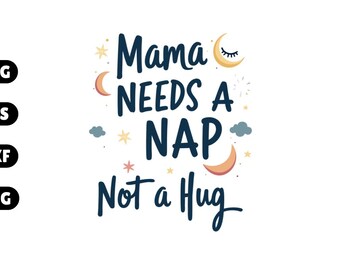 Mama Needs a Nap svg | Funny Mom Quote Shirt | Sarcastic Saying Graphic png eps dxf | Cricut Silhouette | Instant Download