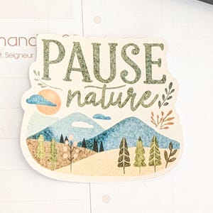 Sticker vinyle "Pause nature" - Autocollant inspirant pour planner et bullet journal -  Autocollant paysage montagne