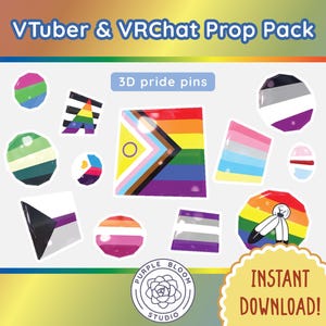 May include: A collection of 3D pride pins with various LGBTQ+ flag designs. The pins are in different shapes and colors, including rainbow, pink, blue, and purple. The image also includes text that says "Vtuber & VRChat Prop Pack", "3D pride pins", and "Instant Download!"