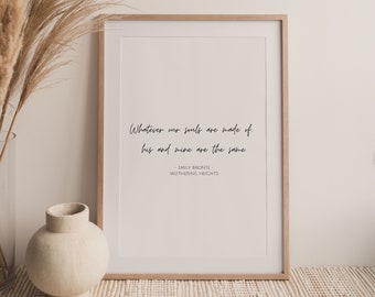 Whatever our souls are made of, Emily Bronte, Wuthering Heights, Love Quote, Printable Art, Minimalist Decor, Novel Quotes, INSTANT DOWNLOAD