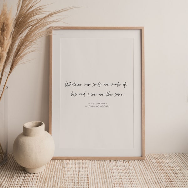 Whatever our souls are made of, Emily Bronte, Wuthering Heights, Love Quote, Printable Art, Minimalist Decor, Novel Quotes, INSTANT DOWNLOAD