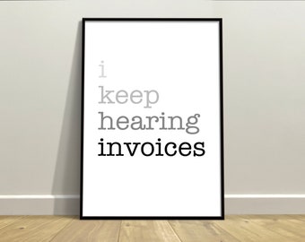I keep hearing invoices, Funny Account Gift Wall Art | Accountant Typography Art | Digitally Printed Unframed Poster