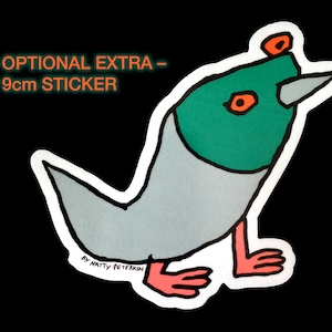 May include: A 9cm sticker featuring a cartoon bird with a green head, gray body, and pink legs. The bird has a black beak and orange eyes. The sticker is labeled "OPTIONAL EXTRA - 9cm STICKER" and "BY NATTY PETERKIN".