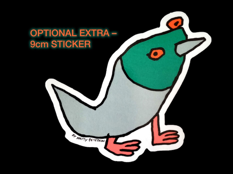 May include: A 9cm sticker featuring a cartoon bird with a green head, gray body, and pink legs. The bird has a black beak and orange eyes. The sticker is labeled "OPTIONAL EXTRA - 9cm STICKER" and "BY NATTY PETERKIN".