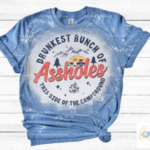 Drunkest Bunch of A**holes Camping Shirt