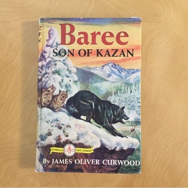 Vintage Dog Story BAREE Son Of Kazan by James Oliver Curwood Famous Dog Stories Series 1960s Book