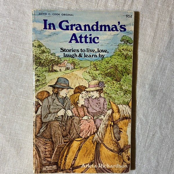 70s In Grandma’s Attic 1974 Vintage Children’s Chapter Book by Arleta Richardson Cook Publishing 1974