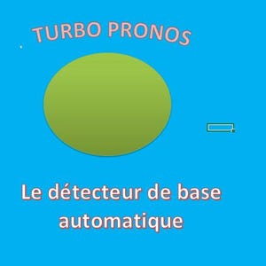 May include: A blue background with the text "TURBO PRONOS" in pink. A large green circle is centered, with a small rectangle to the right. Below, the text reads "Le détecteur de base automatique."