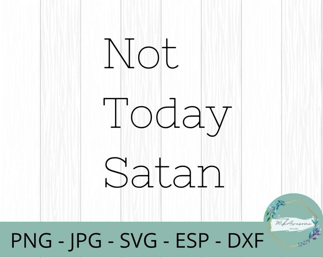 Not Today Satan SVG, Digital Download Image - Etsy