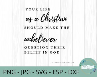 Your Life as Christian... quote by Dietrich Bonhoeffer. Digital Download SVG Image