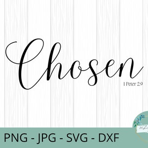 Chosen 1 Peter 2:9- SVG, PNG, digital download file