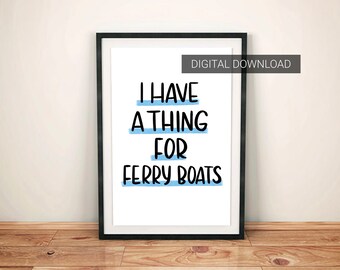 Derek Shepherd Quote "I have a thing for ferry boats" / Grey's Anatomy / Printable