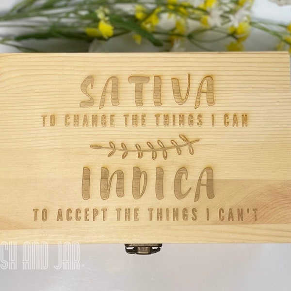Cute Stashbox | Sativa To Change The Things I Can. Indica...| Personalizable Custom Wood Smoke Box with Engraved Stoner Mantra | 420 gift