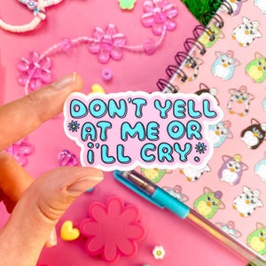Don't Yell, I'll Cry waterdichte sticker, digitaal geïllustreerd. Waterfles, laptop, dagboek, bumper