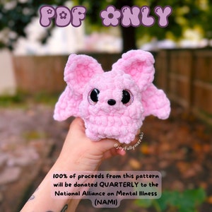 May include: Pink crocheted plush toy shaped like a bat with large eyes. 100% of proceeds from this pattern will be donated quarterly to the National Alliance on Mental Illness (NAMI).
