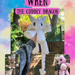 May include: A white crocheted dragon toy with floral accents on the wings and feet. The text "WREN THE CUDDLY DRAGON" is displayed above the toy. Additional images of similar dragons are shown in the corners.