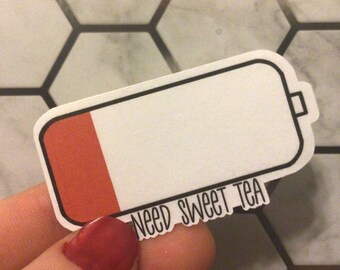 Need Sweet Tea Low Battery Sticker; waterproof, laptop decal, water bottle sticker, sweet tea, low battery, tumblr sticker