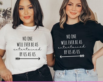 No one will ever be as entertained by us as us | SVG Files | Best Friends SVG