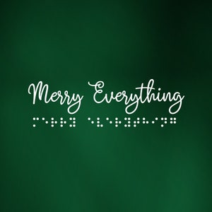 Merry Everything Braille & Print SVG | PNG File