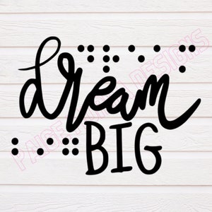 Dream Big SVG with Braille & Print