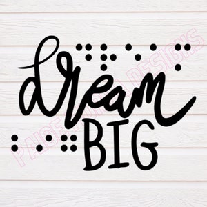Dream Big SVG with Braille & Print
