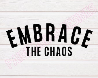 Embrace the Chaos SVG File | Digital Purchase | SVG