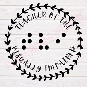 Teacher of the Visually Impaired (TVI) svg with Braille & Print | DIGITAL DOWNLOAD