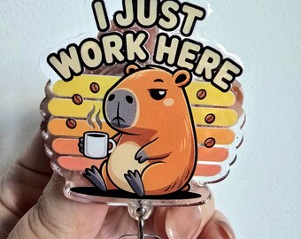 Funny Capybara Badge Reel • "I Just Work Here" High Gloss ID Holder