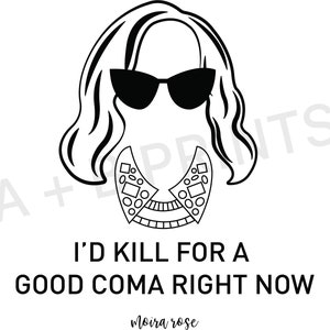 Schitt&#39;s Creek - I&#39;d Kill For A Good Coma Right Now - Digital Download