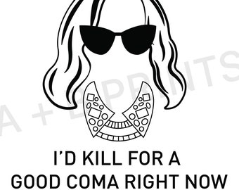 Schitt&#39;s Creek - I&#39;d Kill For A Good Coma Right Now - Digital Download